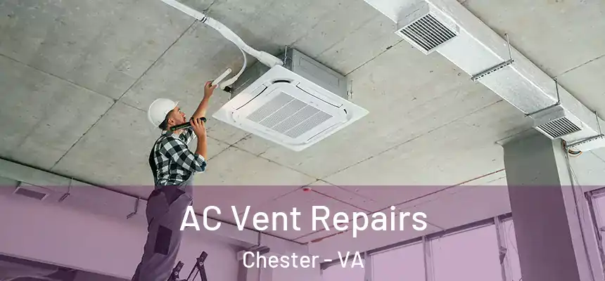  AC Vent Repairs Chester - VA