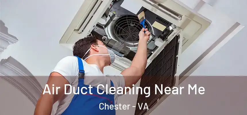 Air Duct Cleaning Near Me Chester - VA
