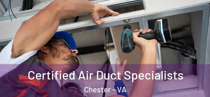 Certified Air Duct Specialists Chester - VA