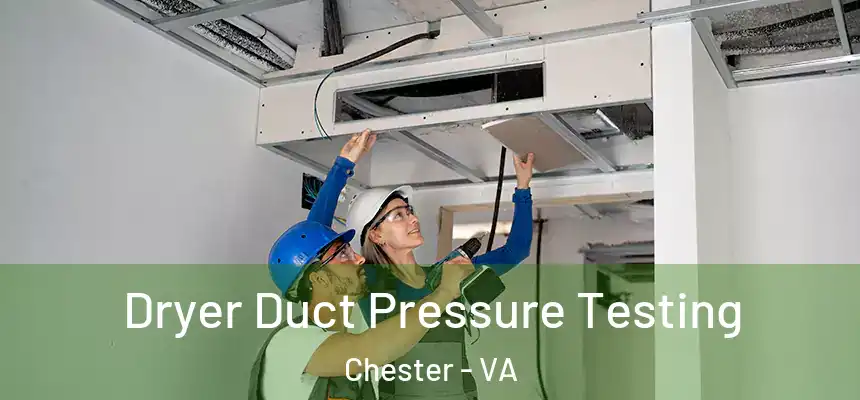 Dryer Duct Pressure Testing Chester - VA