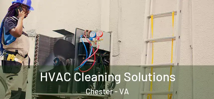 HVAC Cleaning Solutions Chester - VA
