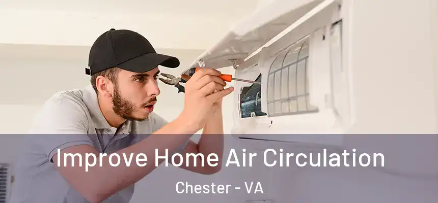  Improve Home Air Circulation Chester - VA