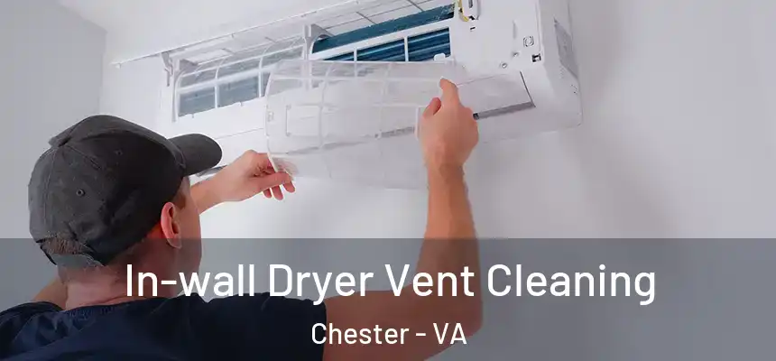 In-wall Dryer Vent Cleaning Chester - VA