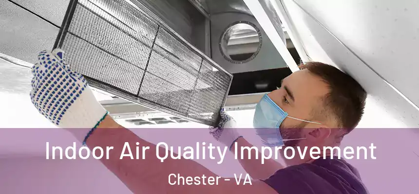 Indoor Air Quality Improvement Chester - VA