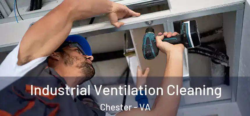 Industrial Ventilation Cleaning Chester - VA