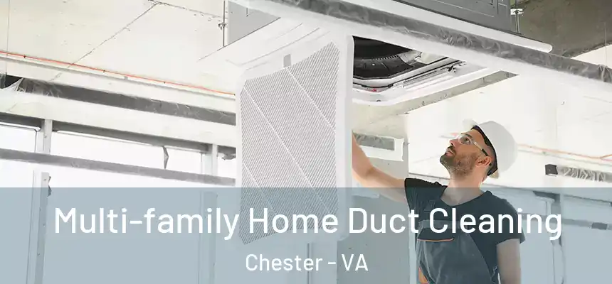 Multi-family Home Duct Cleaning Chester - VA