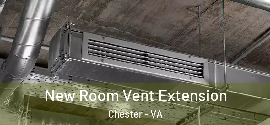 New Room Vent Extension Chester - VA