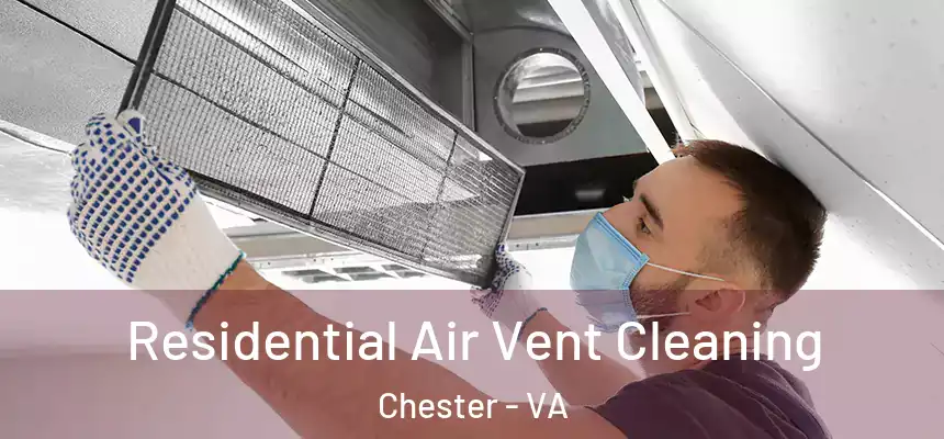  Residential Air Vent Cleaning Chester - VA