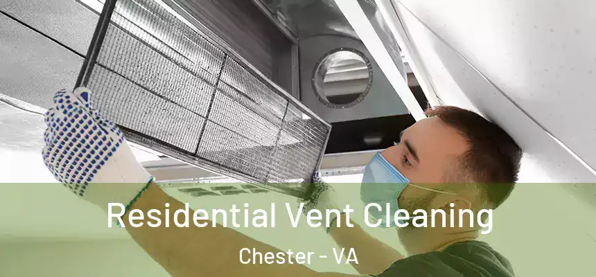  Residential Vent Cleaning Chester - VA