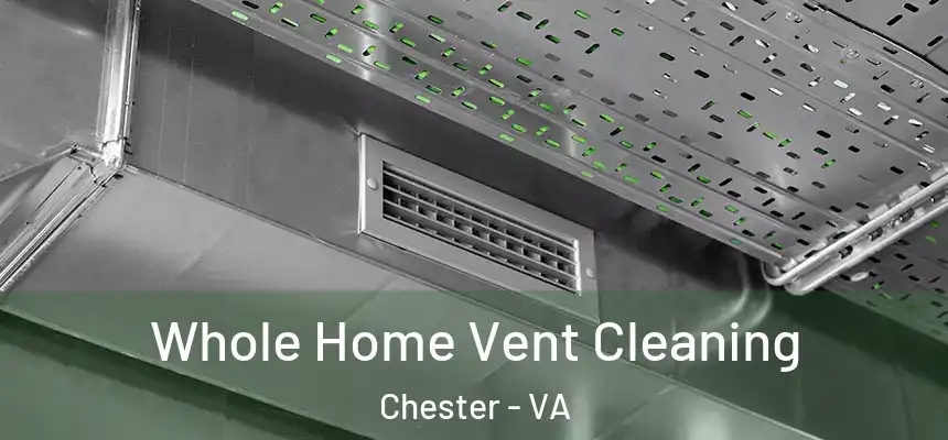  Whole Home Vent Cleaning Chester - VA